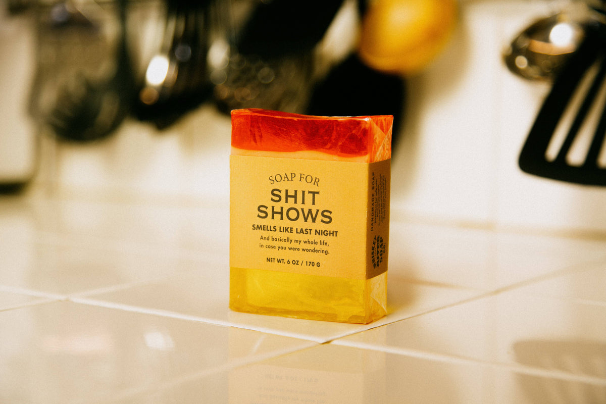 Whiskey River Soap Co. A Soap for Shit Shows | Funny Soap