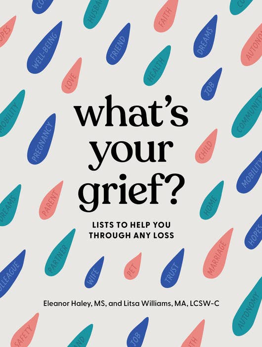 What's Your Grief? by Eleanor Haley & Litsa Williams
